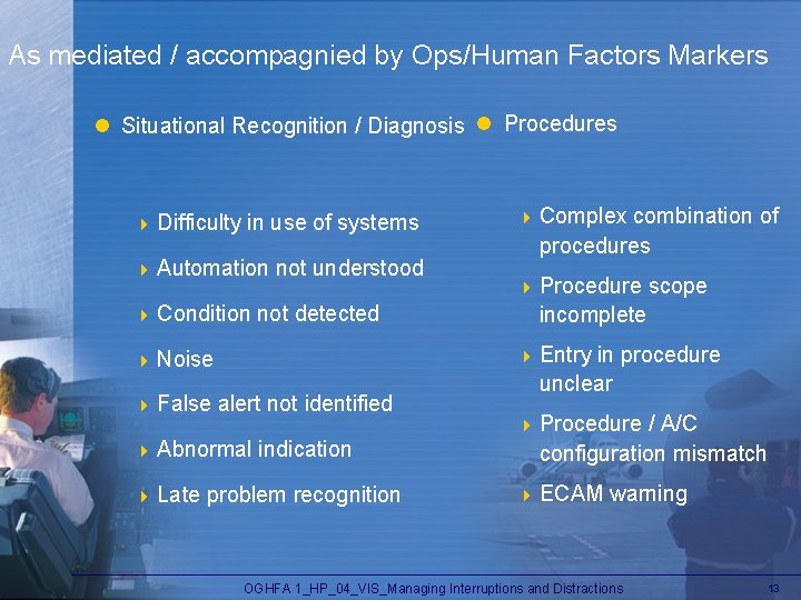 As mediated / accompagnied by Ops/Human Factors Markers l Situational Recognition / Diagnosis l