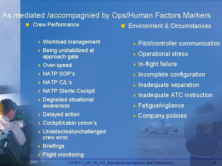 As mediated /accompagnied by Ops/Human Factors Markers l Crew Performance l Environment & Circumstances