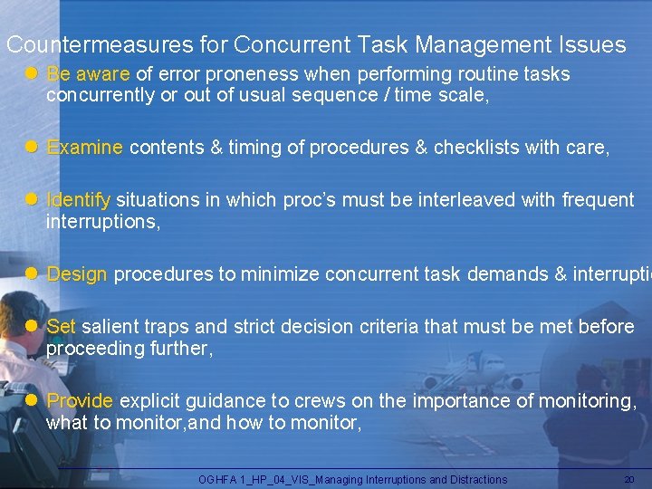 Countermeasures for Concurrent Task Management Issues l Be aware of error proneness when performing