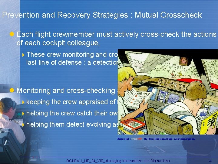 Prevention and Recovery Strategies : Mutual Crosscheck l Each flight crewmember must actively cross-check