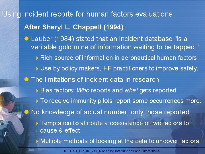 Using incident reports for human factors evaluations After Sheryl L. Chappell (1994) l Lauber