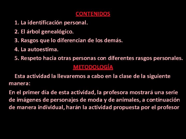 CONTENIDOS 1. La identificación personal. 2. El árbol genealógico. 3. Rasgos que lo diferencian