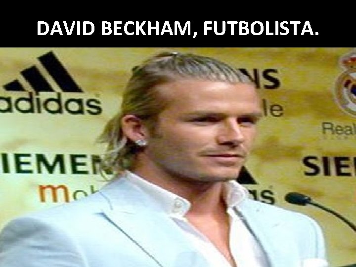 DAVID BECKHAM, FUTBOLISTA. 