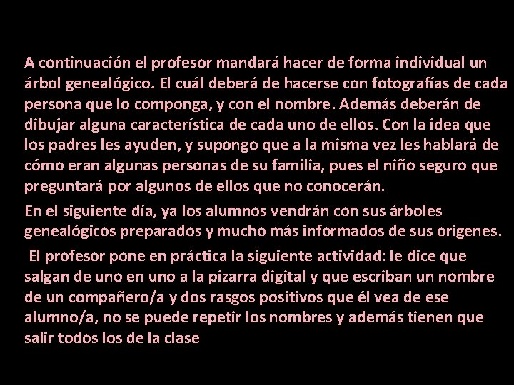 A continuación el profesor mandará hacer de forma individual un árbol genealógico. El cuál