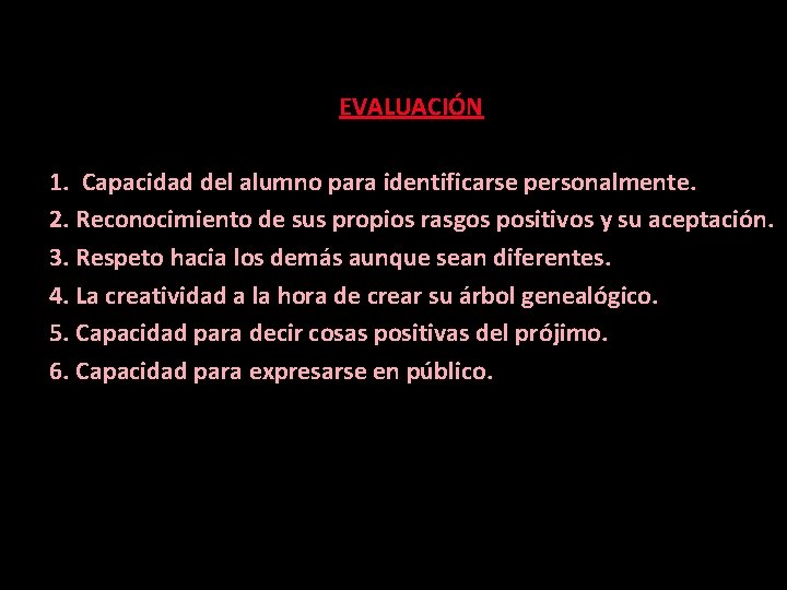 EVALUACIÓN 1. Capacidad del alumno para identificarse personalmente. 2. Reconocimiento de sus propios rasgos