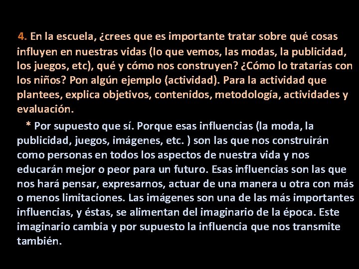 4. En la escuela, ¿crees que es importante tratar sobre qué cosas influyen en