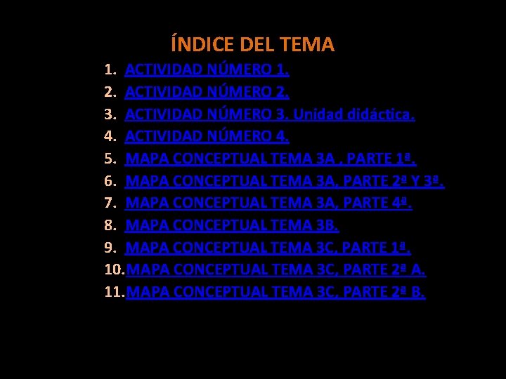 ÍNDICE DEL TEMA 1. ACTIVIDAD NÚMERO 1. 2. ACTIVIDAD NÚMERO 2. 3. ACTIVIDAD NÚMERO