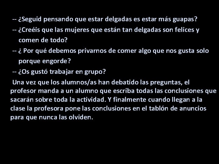 -- ¿Seguid pensando que estar delgadas es estar más guapas? -- ¿Creéis que las