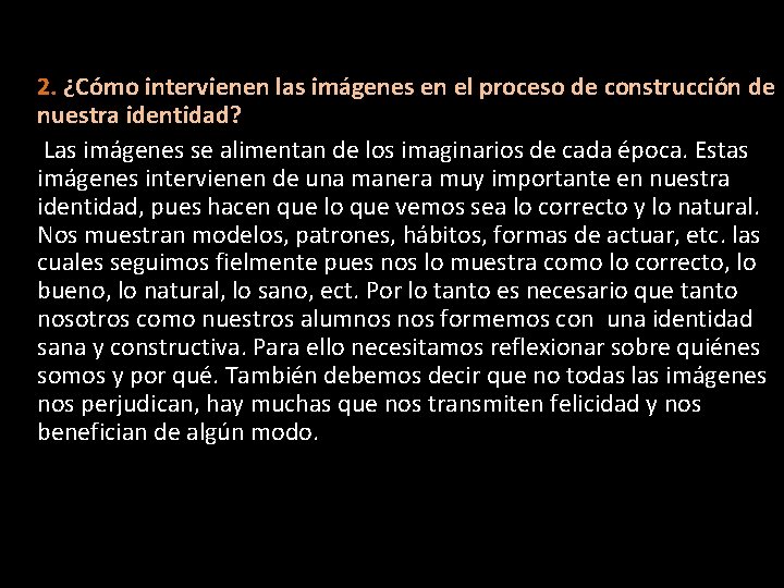 2. ¿Cómo intervienen las imágenes en el proceso de construcción de nuestra identidad? Las