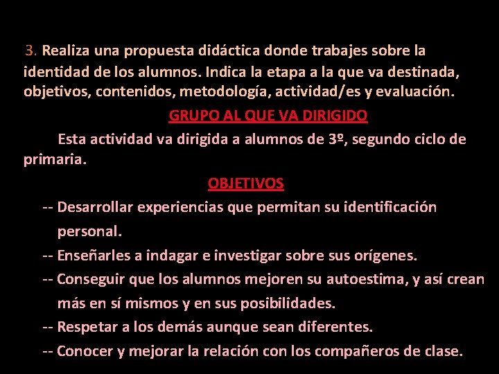 3. Realiza una propuesta didáctica donde trabajes sobre la identidad de los alumnos. Indica