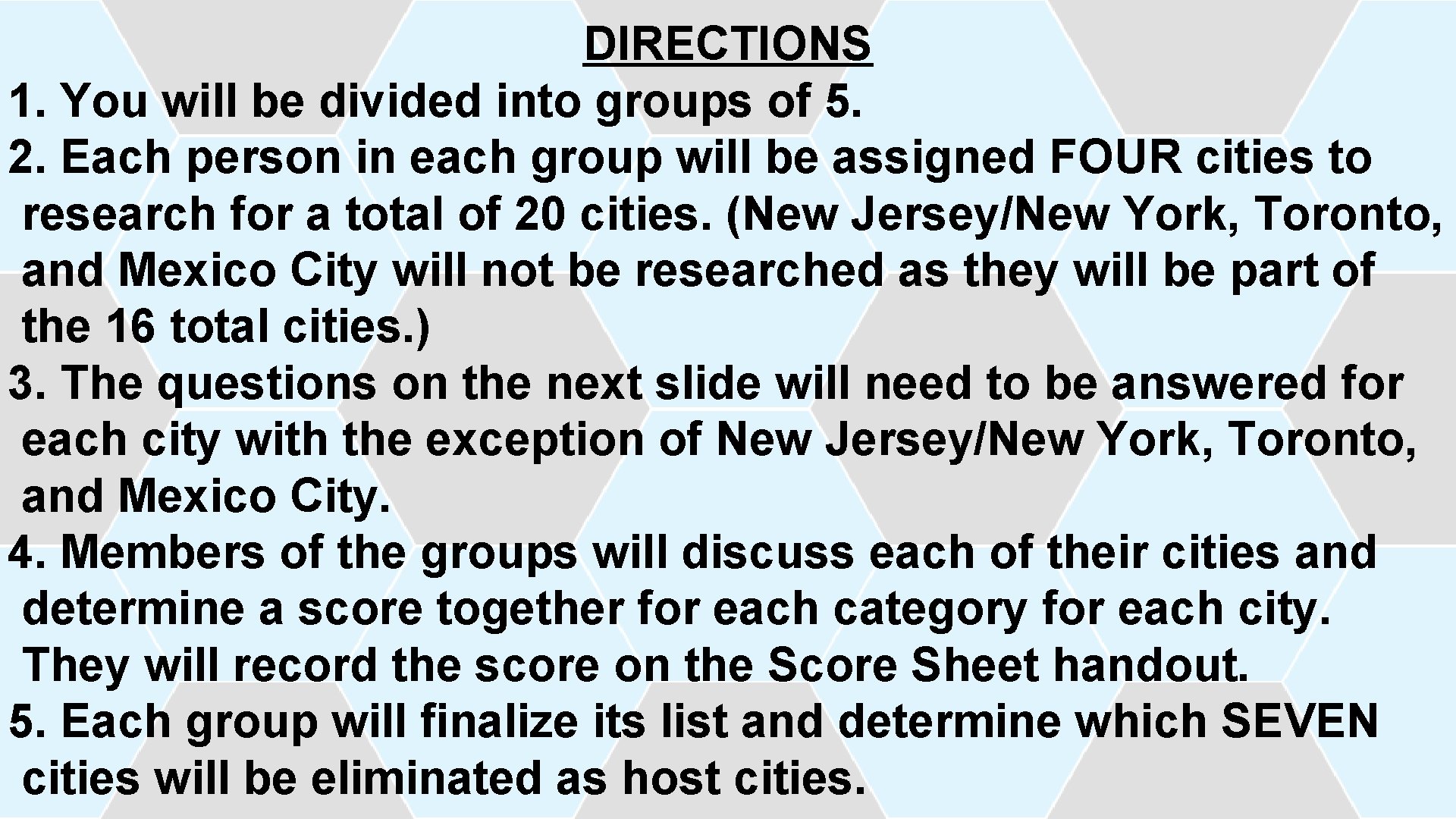 DIRECTIONS 1. You will be divided into groups of 5. 2. Each person in