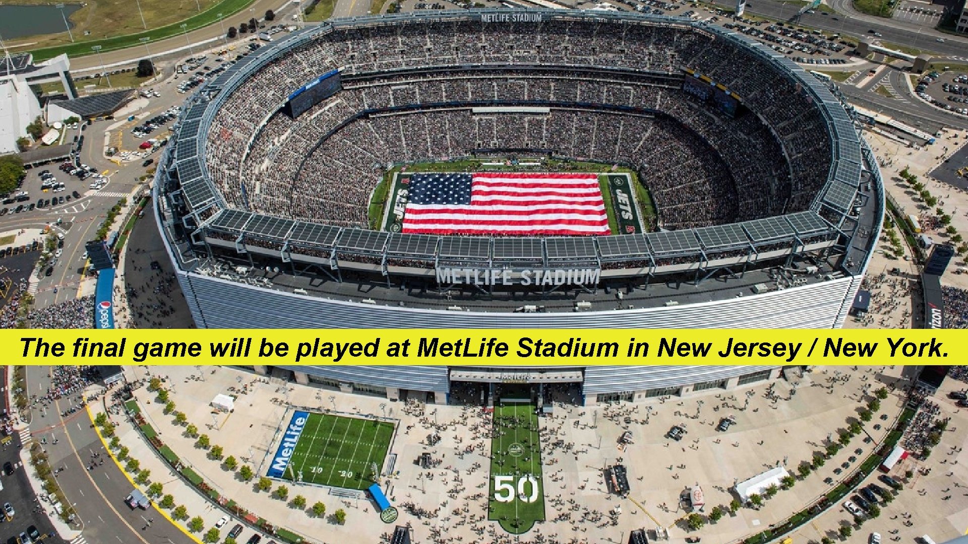 The final game will be played at Met. Life Stadium in New Jersey /