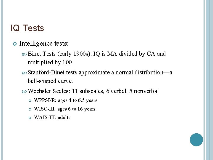 IQ Tests Intelligence tests: Binet Tests (early 1900 s): IQ is MA divided by