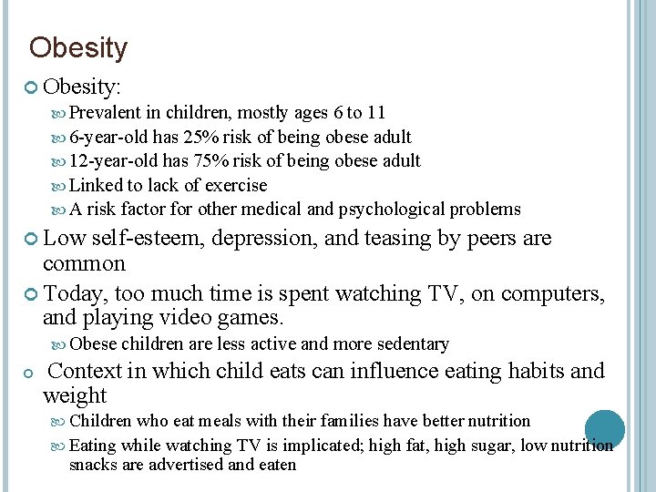 Obesity Obesity: Prevalent in children, mostly ages 6 to 11 6 -year-old has 25%