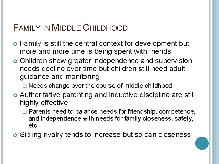FAMILY IN MIDDLE CHILDHOOD Family is still the central context for development but more
