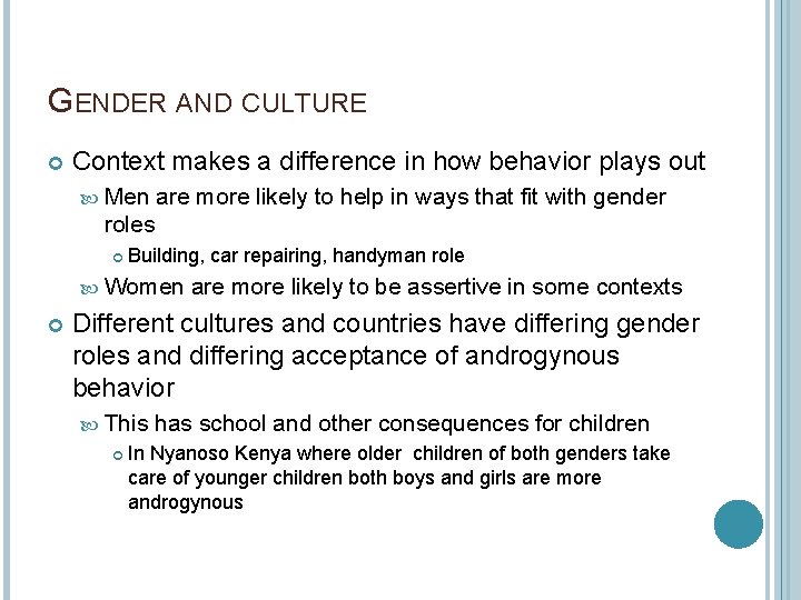 GENDER AND CULTURE Context makes a difference in how behavior plays out Men are