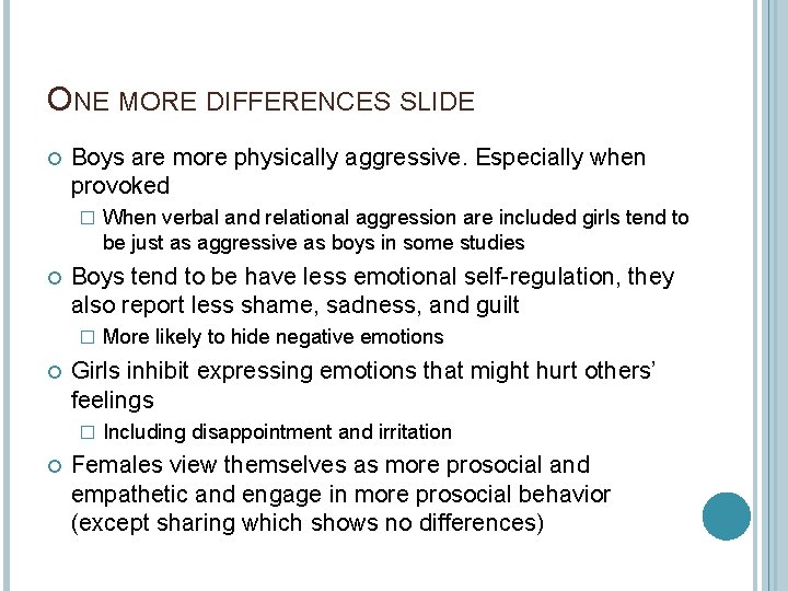 ONE MORE DIFFERENCES SLIDE Boys are more physically aggressive. Especially when provoked � Boys