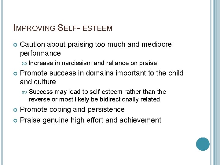 IMPROVING SELF- ESTEEM Caution about praising too much and mediocre performance Increase in narcissism