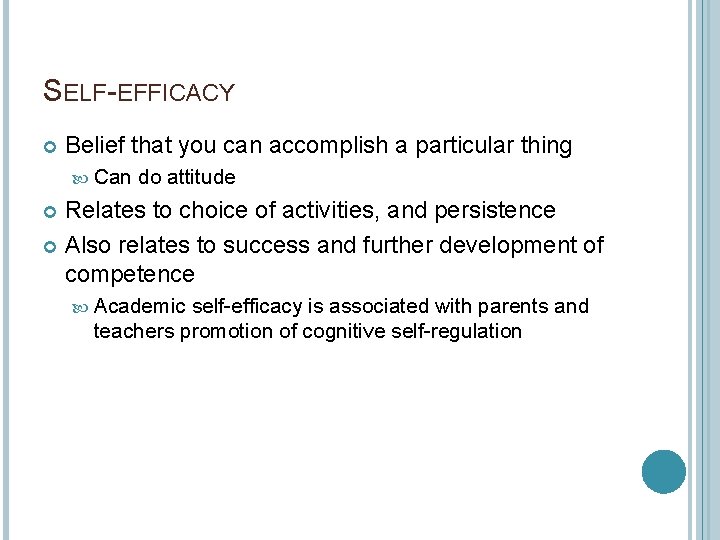 SELF-EFFICACY Belief that you can accomplish a particular thing Can do attitude Relates to