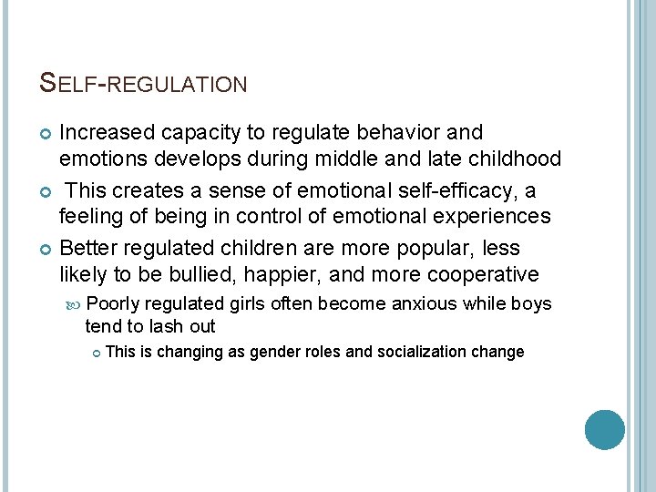 SELF-REGULATION Increased capacity to regulate behavior and emotions develops during middle and late childhood