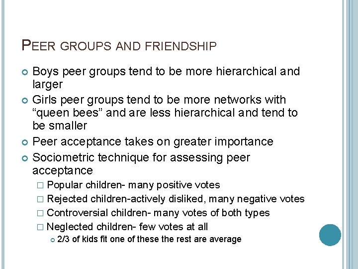 PEER GROUPS AND FRIENDSHIP Boys peer groups tend to be more hierarchical and larger