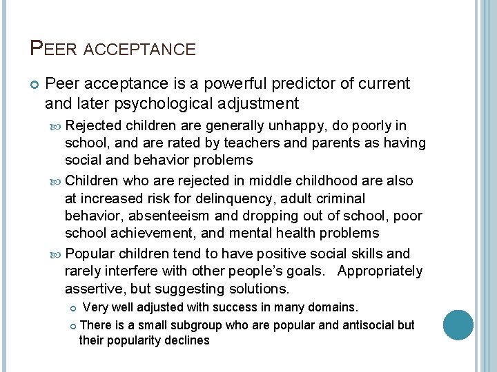 PEER ACCEPTANCE Peer acceptance is a powerful predictor of current and later psychological adjustment