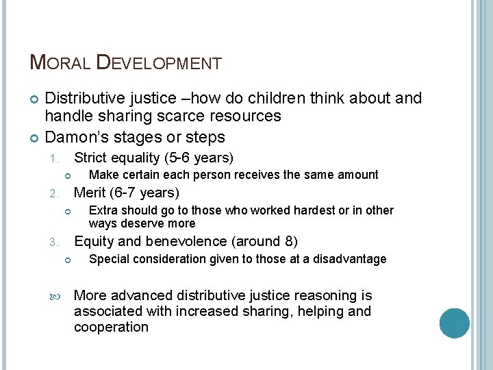 MORAL DEVELOPMENT Distributive justice –how do children think about and handle sharing scarce resources