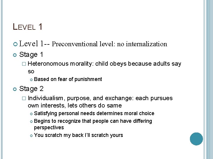 LEVEL 1 Level 1 -- Preconventional level: no internalization Stage 1 � Heteronomous morality: