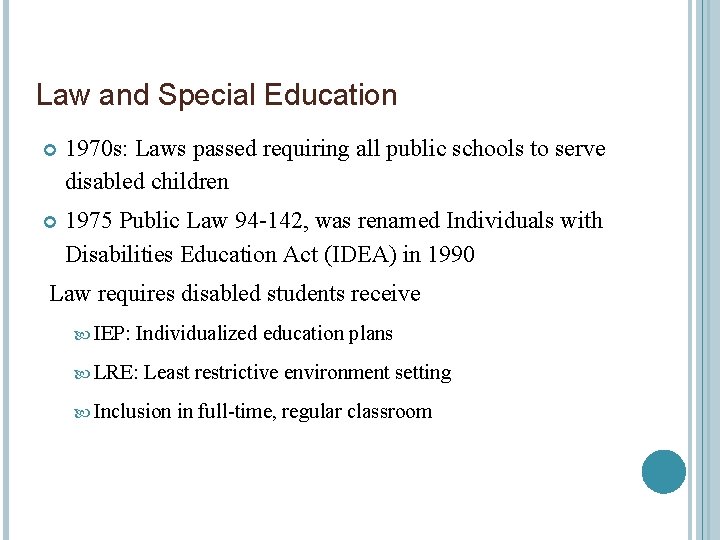 Law and Special Education 1970 s: Laws passed requiring all public schools to serve