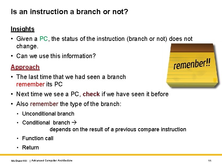 Is an instruction a branch or not? Insights • Given a PC, the status