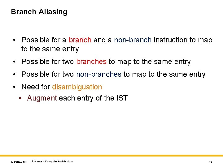 Branch Aliasing • Possible for a branch and a non-branch instruction to map to