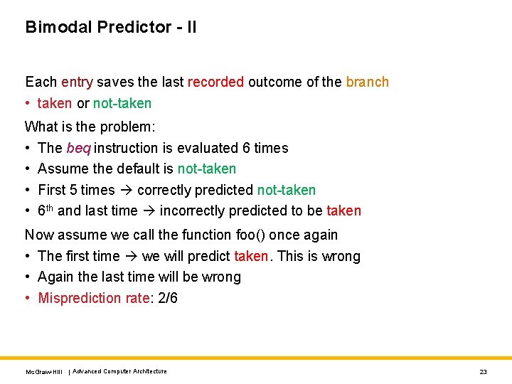 Bimodal Predictor - II Each entry saves the last recorded outcome of the branch