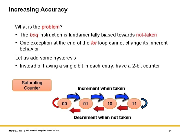 Increasing Accuracy What is the problem? • The beq instruction is fundamentally biased towards