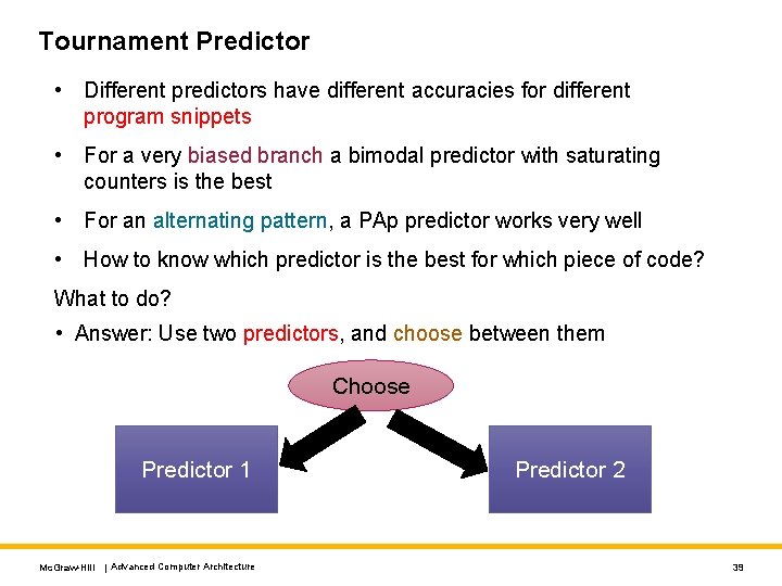 Tournament Predictor • Different predictors have different accuracies for different program snippets • For