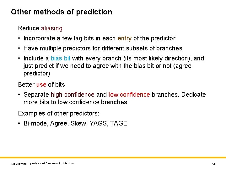 Other methods of prediction Reduce aliasing • Incorporate a few tag bits in each
