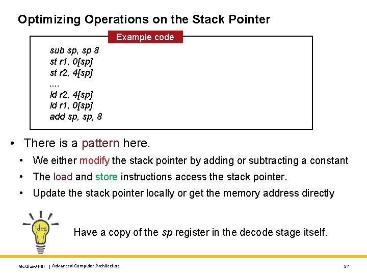 Optimizing Operations on the Stack Pointer Example code sub sp, sp 8 st r