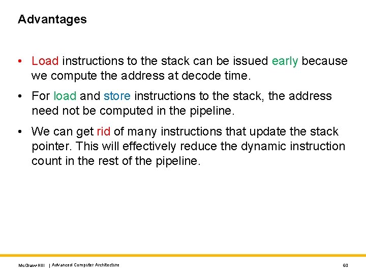 Advantages • Load instructions to the stack can be issued early because we compute