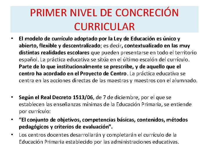 PRIMER NIVEL DE CONCRECIÓN CURRICULAR • El modelo de currículo adoptado por la Ley