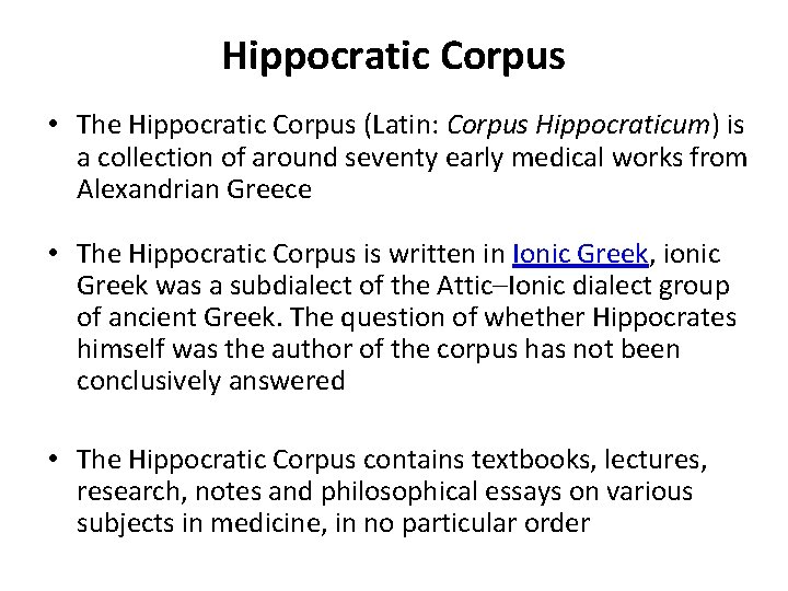Hippocratic Corpus • The Hippocratic Corpus (Latin: Corpus Hippocraticum) is a collection of around