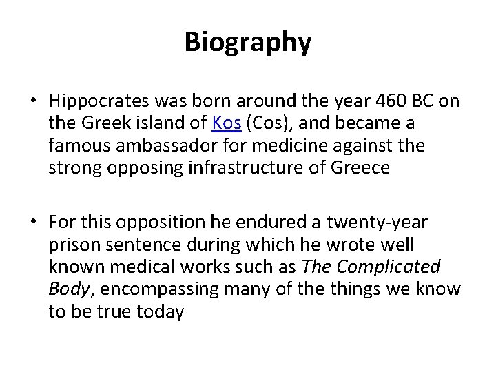 Biography • Hippocrates was born around the year 460 BC on the Greek island