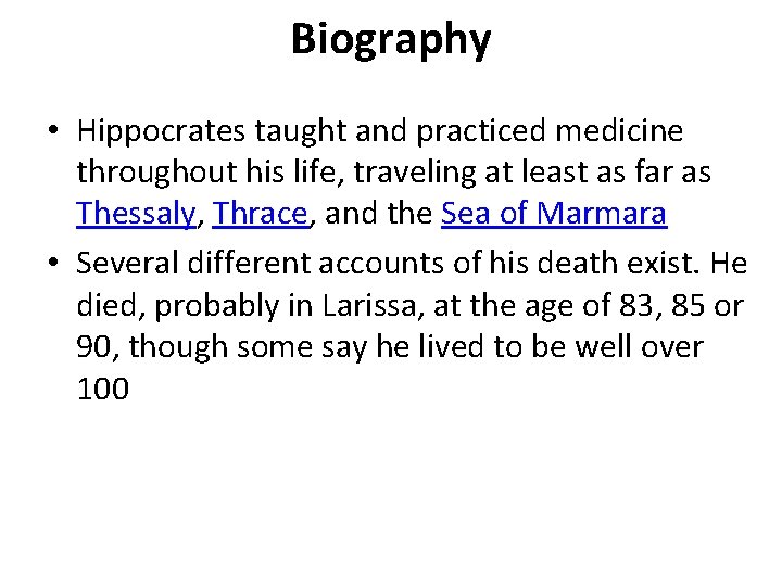 Biography • Hippocrates taught and practiced medicine throughout his life, traveling at least as