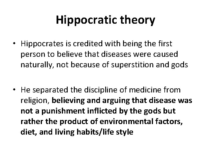 Hippocratic theory • Hippocrates is credited with being the first person to believe that