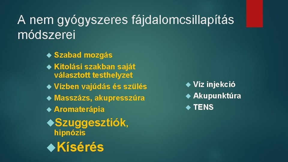 A nem gyógyszeres fájdalomcsillapítás módszerei Szabad mozgás Kitolási szakban saját választott testhelyzet Vízben vajúdás