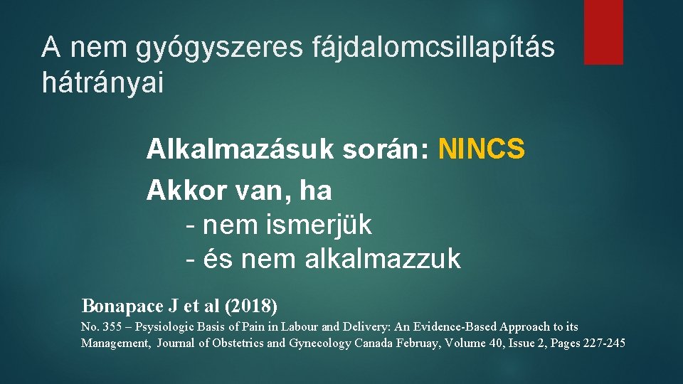 A nem gyógyszeres fájdalomcsillapítás hátrányai Alkalmazásuk során: NINCS Akkor van, ha - nem ismerjük