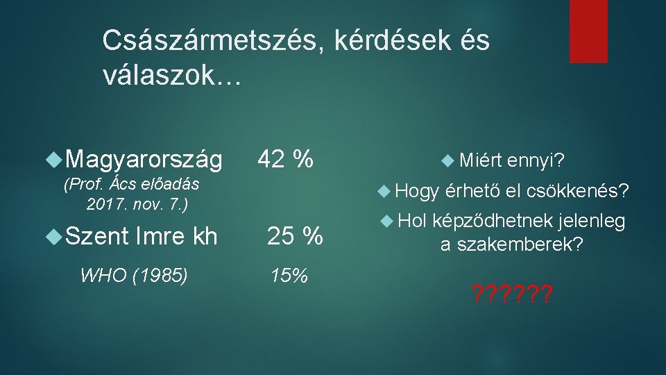 Császármetszés, kérdések és válaszok… Magyarország 42 % (Prof. Ács előadás 2017. nov. 7. )