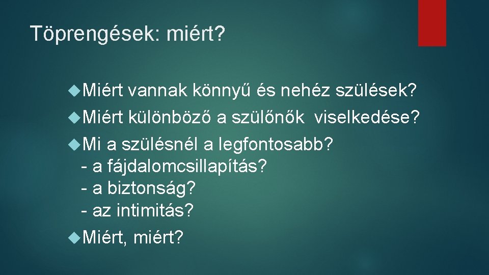 Töprengések: miért? Miért vannak könnyű és nehéz szülések? Miért különböző a szülőnők viselkedése? Mi