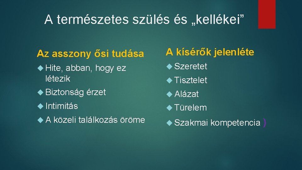 A természetes szülés és „kellékei” Az asszony ősi tudása A kísérők jelenléte Hite, Szeretet