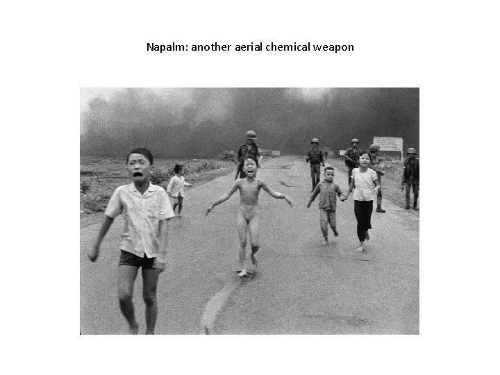 Napalm: another aerial chemical weapon Napalm: another aerial chemical weapon