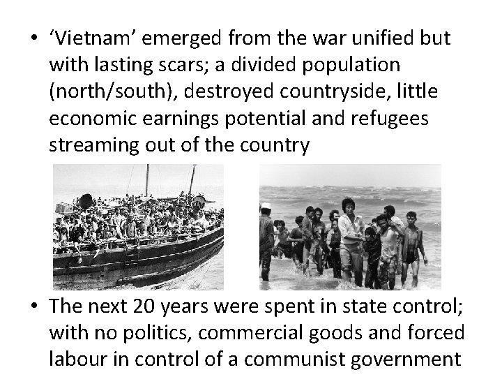 • ‘Vietnam’ emerged from the war unified but with lasting scars; a divided • ‘Vietnam’ emerged from the war unified but with lasting scars; a divided