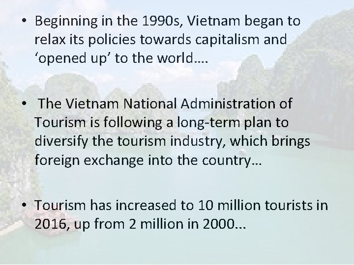 • Beginning in the 1990 s, Vietnam began to relax its policies towards • Beginning in the 1990 s, Vietnam began to relax its policies towards